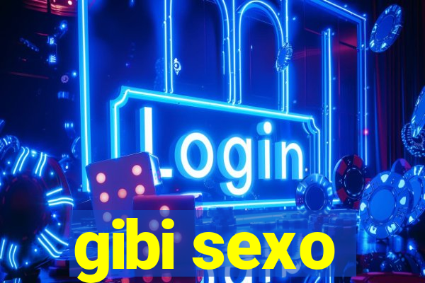 gibi sexo